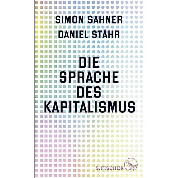 Die Sprache des Kapitalismus, Simon Sahner, Daniel Stähr