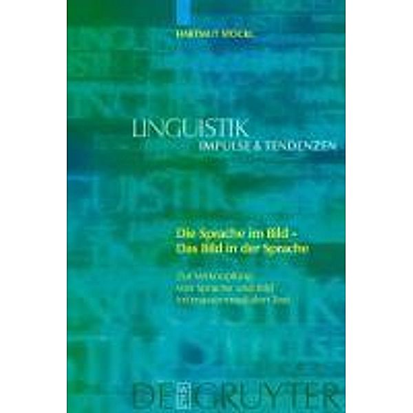 Die Sprache im Bild - Das Bild in der Sprache / Linguistik - Impulse & Tendenzen Bd.3, Hartmut Stöckl