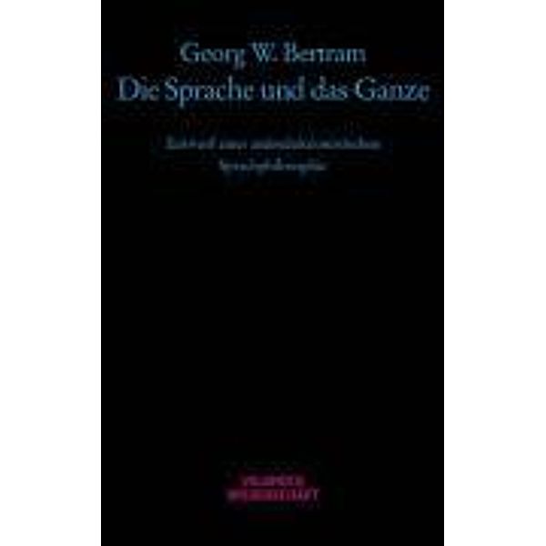 Die Sprache und das Ganze, Georg W. Bertram