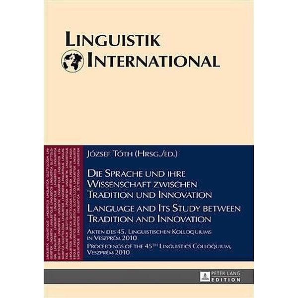 Die Sprache und ihre Wissenschaft zwischen Tradition und Innovation / Language and its Study between Tradition and Innovation