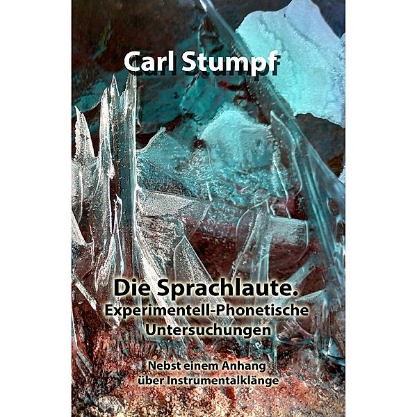 Die Sprachlaute. Experimentell-Phonetische Untersuchungen, Carl Stumpf