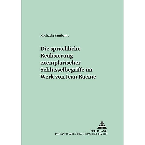 Die sprachliche Realisierung exemplarischer Schlüsselbegriffe im Werk von Jean Racine, Michaela Sambanis