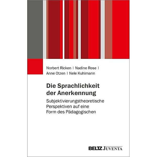 Die Sprachlichkeit der Anerkennung, Norbert Ricken, Anne Otzen, Nadine Rose, Nele Kuhlmann