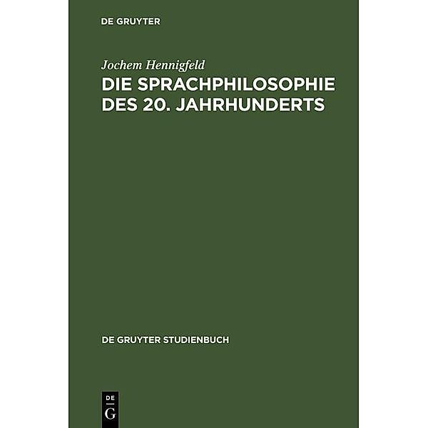 Die Sprachphilosophie des 20. Jahrhunderts / De Gruyter Studienbuch, Jochem Hennigfeld