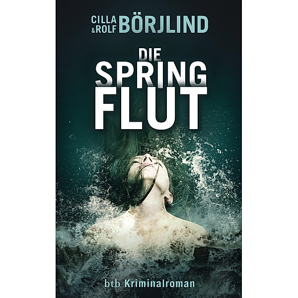 Die Springflut / Olivia Rönning & Tom Stilton Bd.1, Cilla Börjlind, Rolf Börjlind