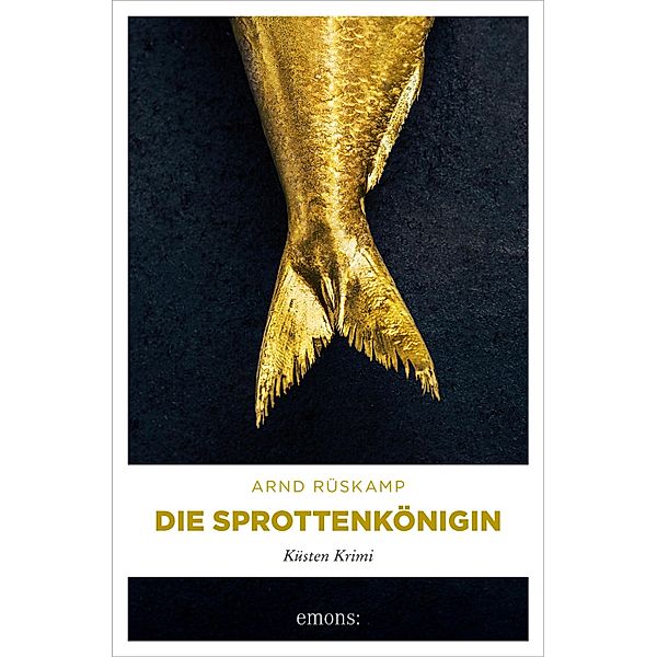 Die Sprottenkönigin / Küsten Krimi, Arnd Rüskamp