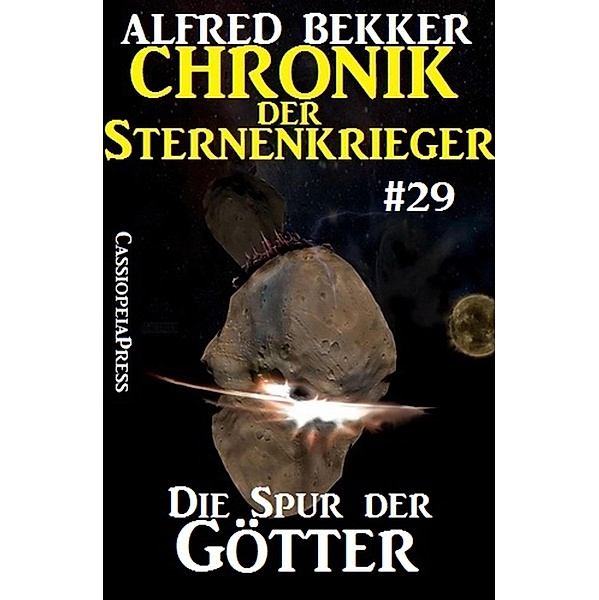 Die Spur der Götter - Chronik der Sternenkrieger #29, Alfred Bekker