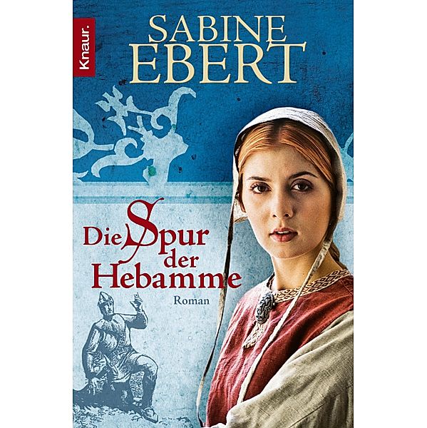 Die Spur der Hebamme / Hebammen-Romane Bd.2, Sabine Ebert