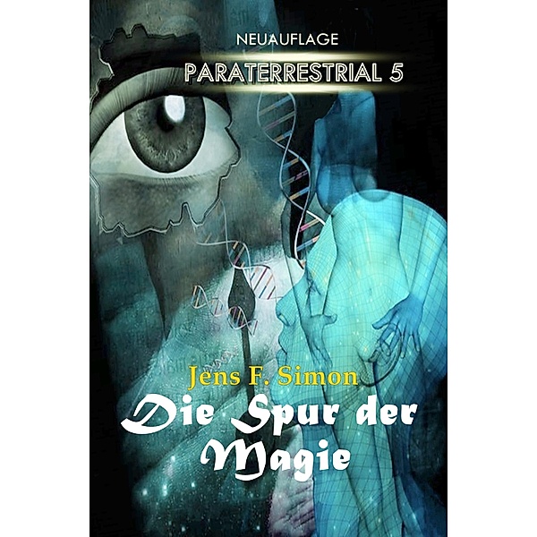 Die Spur der Magie / Paraterrestrial Bd.5, Jens F. Simon