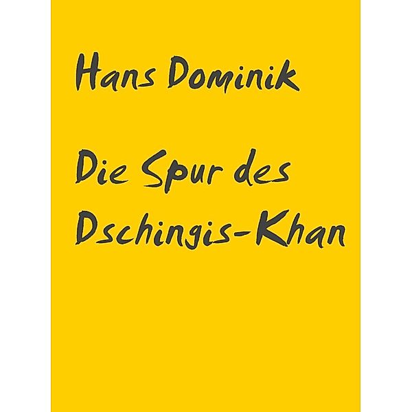 Die Spur des Dschingis-Khan, Hans Dominik