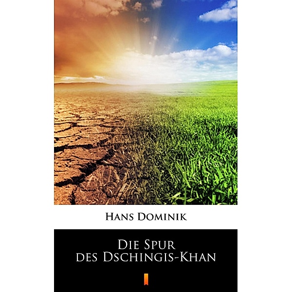 Die Spur des Dschingis-Khan, Hans Dominik