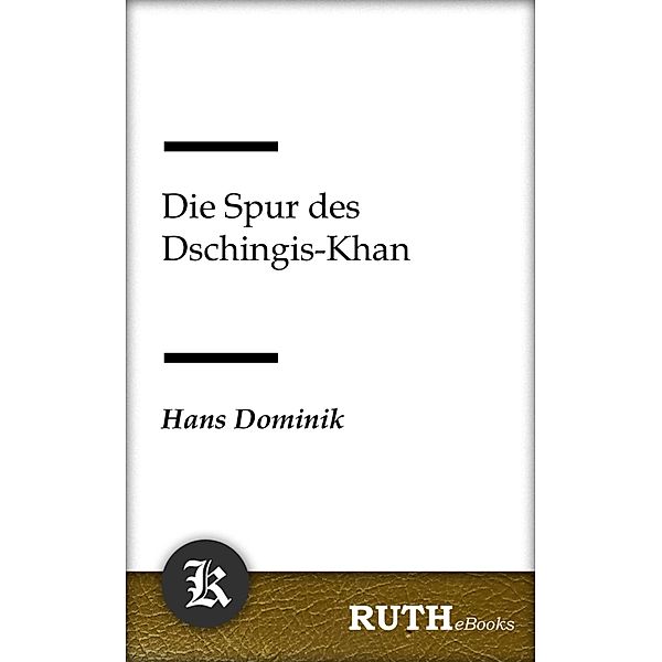 Die Spur des Dschingis-Khan, Hans Dominik