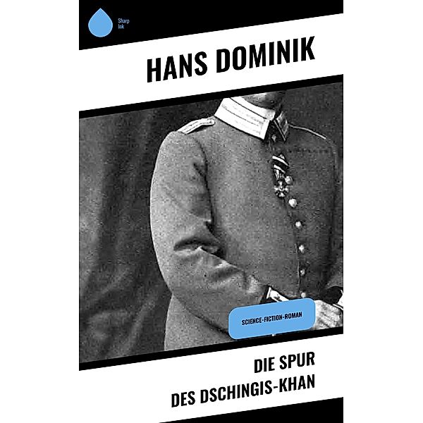 Die Spur des Dschingis-Khan, Hans Dominik