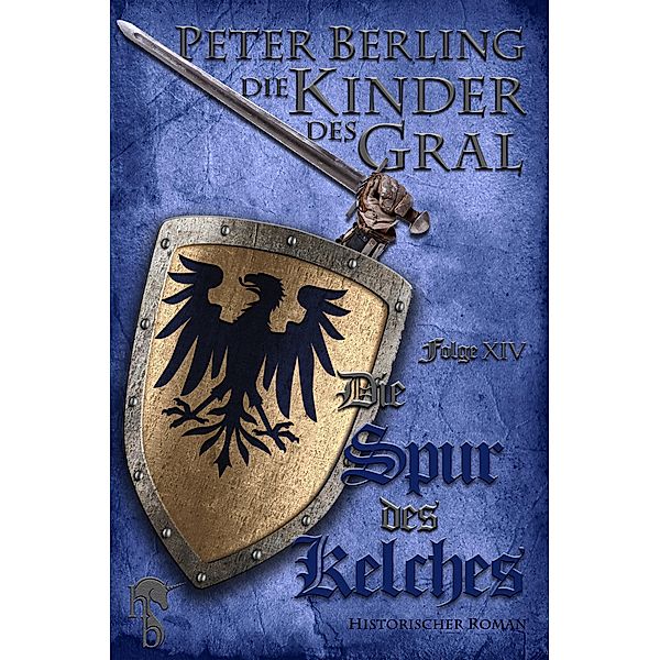 Die Spur des Kelches / Die Kinder des Gral Bd.14, Peter Berling