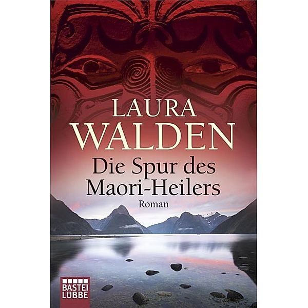 Die Spur des Maori-Heilers / Neuseeland-Saga Bd.6, Laura Walden