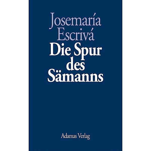 Die Spur des Sämanns, Josemaría Escrivá