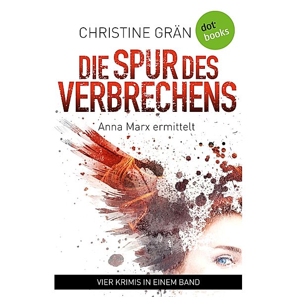 Die Spur des Verbrechens - Vier Kriminalromane in einem eBook, Christine Grän