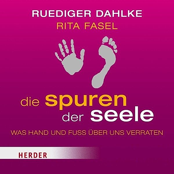 Die Spuren der Seele, Rüdiger Dahlke, Rita Fasel