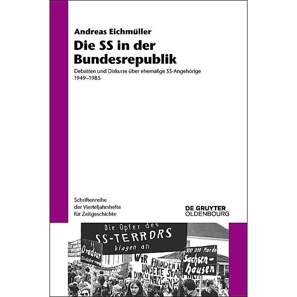 Die SS in der Bundesrepublik / Schriftenreihe der Vierteljahrshefte für Zeitgeschichte Bd.117, Andreas Eichmüller