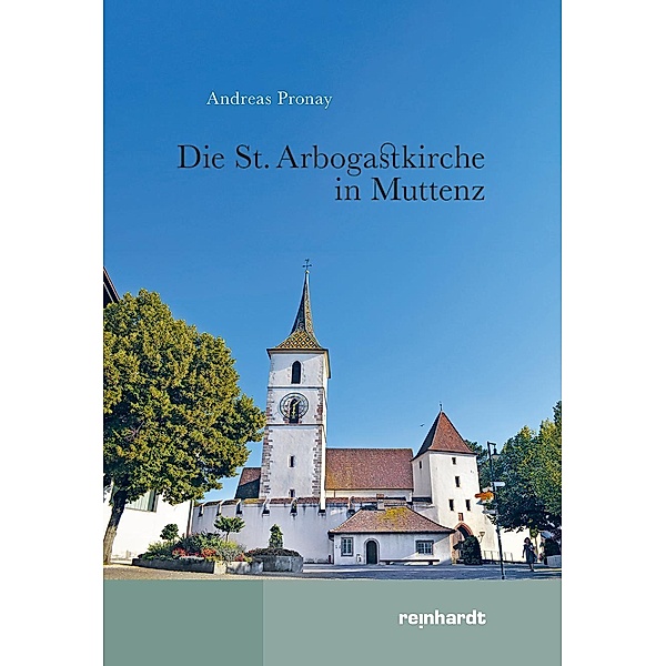 Die St. Arbogastkirche in Muttenz, Andreas Pronay