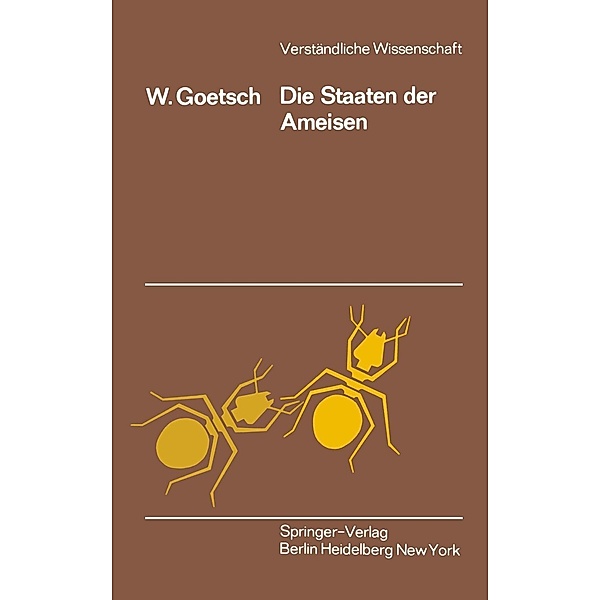 Die Staaten der Ameisen / Verständliche Wissenschaft Bd.33, W. Goetsch
