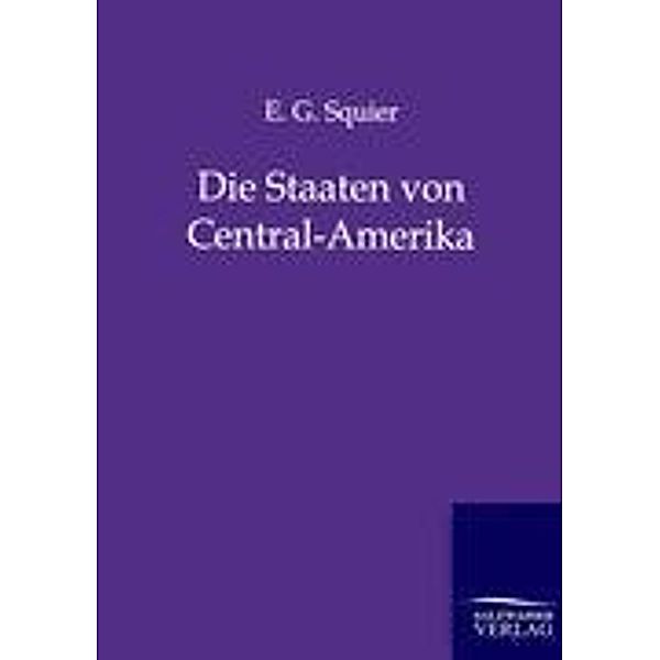 Die Staaten von Central-Amerika, E. G. Squier