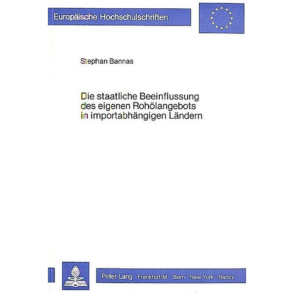 Die staatliche Beeinflussung des eigenen Rohölangebots in importabhängigen Ländern, Stephan Bannas