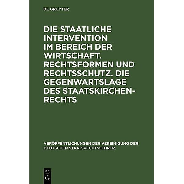 Die staatliche Intervention im Bereich der Wirtschaft. Rechtsformen und Rechtsschutz. Die Gegenwartslage des Staatskirchenrechts / Veröffentlichungen der Vereinigung der Deutschen Staatsrechtslehrer Bd.11