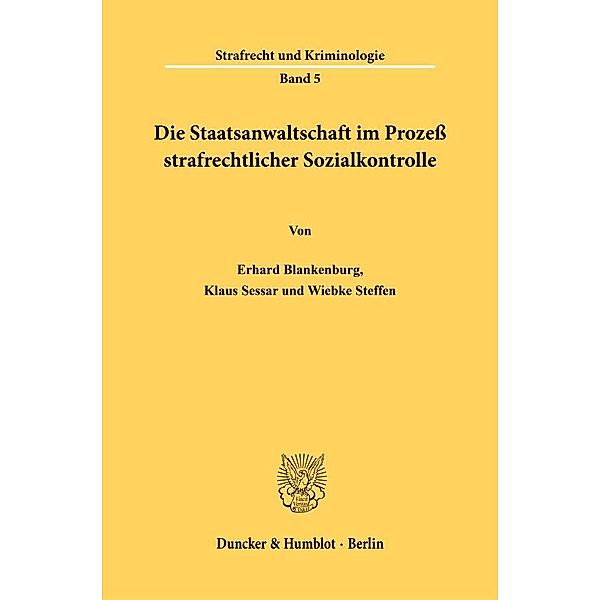 Die Staatsanwaltschaft im Prozeß strafrechtlicher Sozialkontrolle., Erhard Blankenburg, Klaus Sessar, Wiebke Steffen