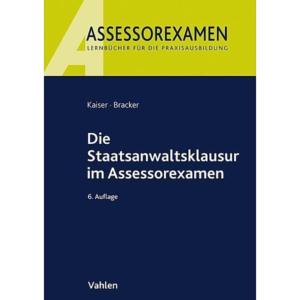 Die Staatsanwaltsklausur im Assessorexamen, Horst Kaiser, Ronald Bracker