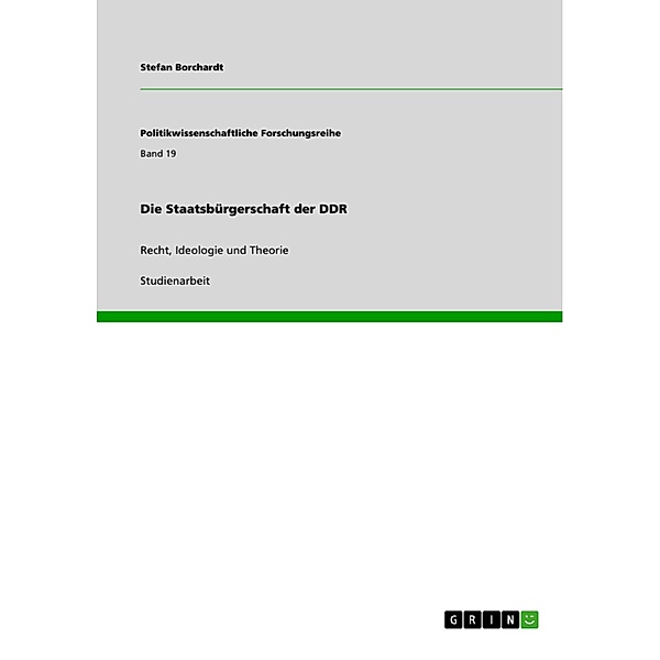 Die Staatsbürgerschaft der DDR / Politikwissenschaftliche Forschungsreihe Bd.Band 19, Stefan Borchardt
