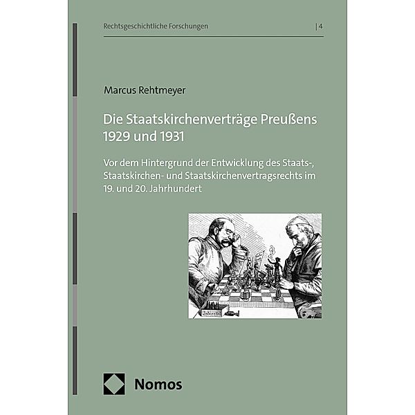 Die Staatskirchenverträge Preussens 1929 und 1931 / Rechtsgeschichtliche Forschungen Bd.4, Marcus Rehtmeyer