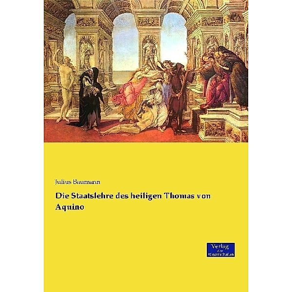 Die Staatslehre des heiligen Thomas von Aquino, Julius Baumann