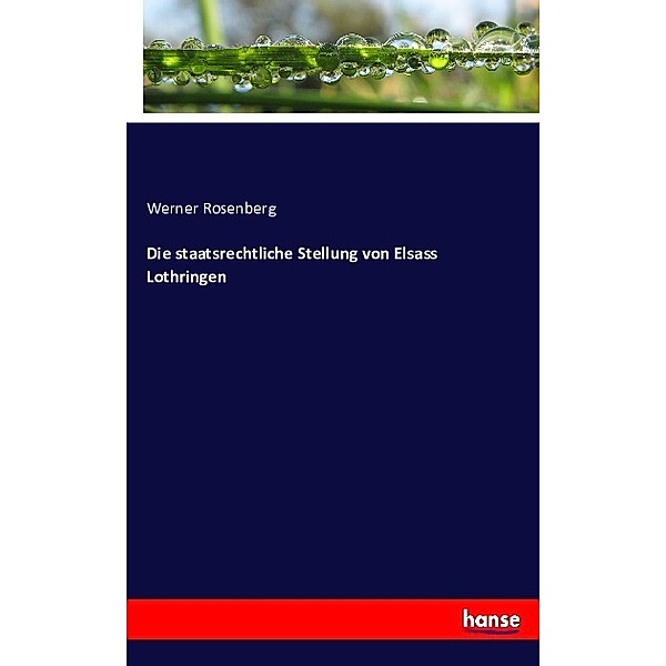 Die staatsrechtliche Stellung von Elsass Lothringen, Werner Rosenberg