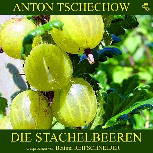 Die Stachelbeeren, Anton Tschechow