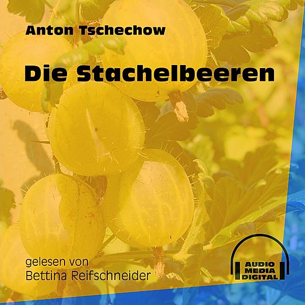 Die Stachelbeeren, Anton Tschechow