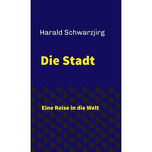 Die Stadt, Harald Schwarzjirg