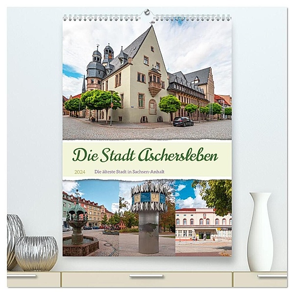 Die Stadt Aschersleben (hochwertiger Premium Wandkalender 2024 DIN A2 hoch), Kunstdruck in Hochglanz, Steffen Gierok-Latniak