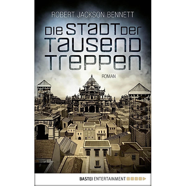Die Stadt der Tausend Treppen / Göttliche Städte Bd.1, Robert Jackson Bennett
