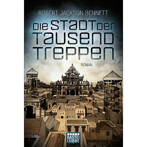 Die Stadt der Tausend Treppen / Göttliche Städte Bd.1, Robert Jackson Bennett