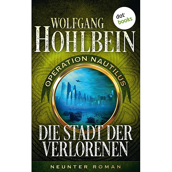 Die Stadt der Verlorenen / Operation Nautilus Bd.9, Wolfgang Hohlbein