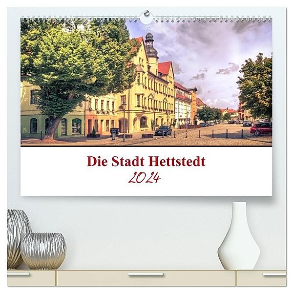 Die Stadt Hettstedt (hochwertiger Premium Wandkalender 2024 DIN A2 quer), Kunstdruck in Hochglanz, Steffen Gierok; Magic Artist Design