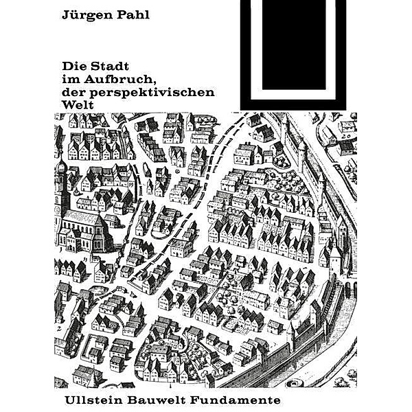 Die Stadt im Aufbruch der perspektivischen Welt / Bauwelt Fundamente Bd.9, Jurgen Pahl