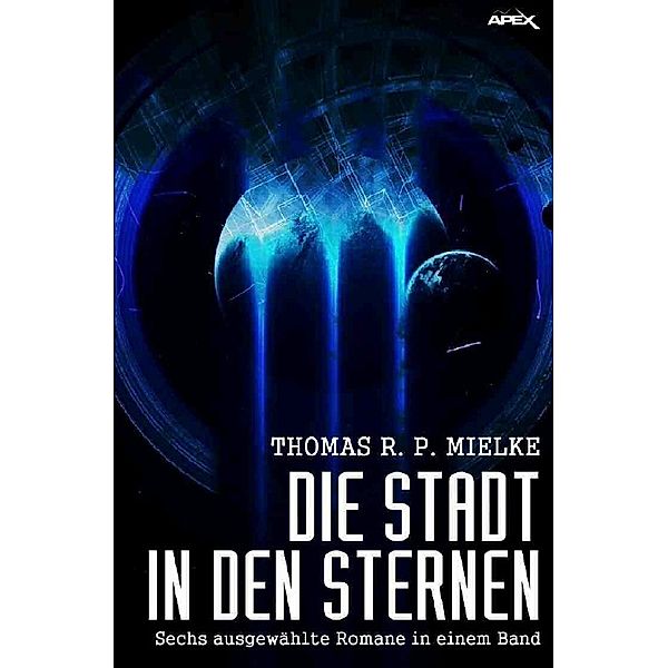 DIE STADT IN DEN STERNEN, Thomas R. P. Mielke