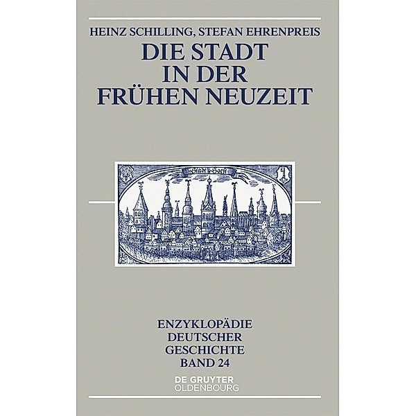Die Stadt in der Frühen Neuzeit / Enzyklopädie deutscher Geschichte Bd.24, Heinz Schilling, Stefan Ehrenpreis