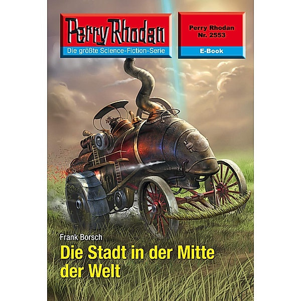 Die Stadt in der Mitte der Welt (Heftroman) / Perry Rhodan-Zyklus Stardust Bd.2553, Frank Borsch