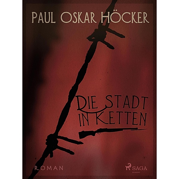 Die Stadt in Ketten - ein neuer Liller Roman, Paul Oskar Höcker