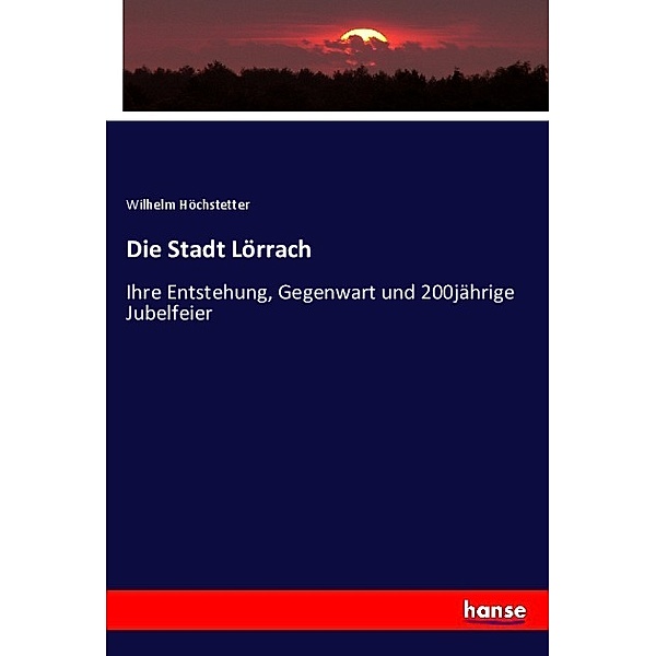 Die Stadt Lörrach, Wilhelm Höchstetter