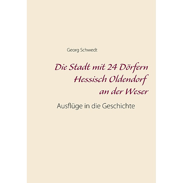 Die Stadt mit 24 Dörfern Hessisch Oldendorf an der Weser, Georg Schwedt