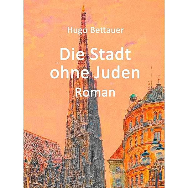 Die Stadt ohne Juden, Hugo Bettauer